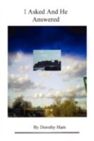 I Asked and He Answered: Poetry from Within 1438910045 Book Cover