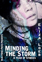 Minding the Storm: A Year of Stories 1590929403 Book Cover