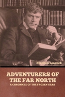 Adventurers of the Far North: A Chronicle of the Frozen Seas B0CNJJNKKN Book Cover