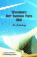 Wisconsin's Best Emerging Poets 2019: An Anthology 1086478657 Book Cover