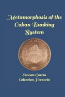 Metamorphosis of a Banking System: The Cuban Experience B0B9QRT16M Book Cover