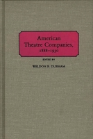 American Theatre Companies, 1888-1930 0313253595 Book Cover