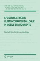 Spoken Multimodal Human-Computer Dialogue in Mobile Environments (Text, Speech and Language Technology) 1402030738 Book Cover