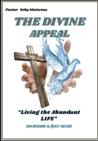 The Divine Appeal: Living the Abundant Life 1688743332 Book Cover