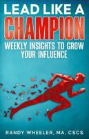 Lead Like A Champion: Weekly Insights to Grow Your Influence 1732393362 Book Cover