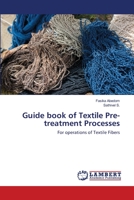 Guide book of Textile Pre-treatment Processes: For operations of Textile Fibers 6202512229 Book Cover