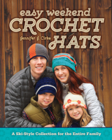 Easy Weekend Crochet Hats: A Ski-Style Collection for the Entire Family 1440239762 Book Cover