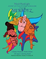 Court of the Diverse Mermaids Presents MERBOYZ: A Body Positive, Multi-Ethnic, All-Ages Coloring Book 0578619261 Book Cover