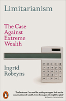 Limitarianism: The Case Against Extreme Wealth 1802060472 Book Cover