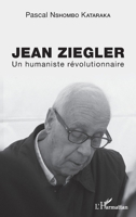 Jean Ziegler: Un humaniste révolutionnaire (French Edition) 2343253714 Book Cover