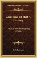 Memories of Half a Century, a Record of Friendships; 1437131484 Book Cover