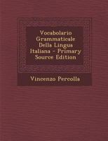 Vocabolario Grammaticale Della Lingua Italiana - Primary Source Edition 1295582562 Book Cover