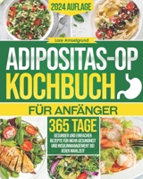 Das Adipositas-OP Kochbuch: 365 Tage gesunder und einfacher Rezepte für mehr Gesundheit und Insulinmanagement bei jeder Mahlzeit (German Edition) B0CR5NC5D3 Book Cover