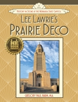 Lee Lawrie's Prairie Deco: History in Stone at the Nebraska State Capitol 0983903069 Book Cover