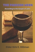The Passion Week: According to the Gospel of John B0C1HXZV5G Book Cover