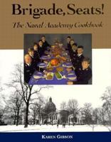 Brigade, Seats!: The Naval Academy Cookbook 1557503060 Book Cover