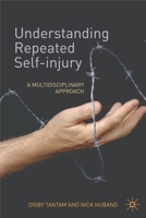 Understanding Repeated Self-Injury: A Multidisciplinary Approach 0230579396 Book Cover