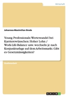 Young Professionals: Wertewandel bei Karrierew�nschen: Hoher Lohn / Work-Life-Balance usw. wechseln je nach Konjunkturlage auf dem Arbeitsmarkt. Gibt es Gesetzm�ssigkeiten? 3640309782 Book Cover