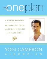 The One Plan: A Week-by-Week Guide to Restoring Your Natural Health and Happiness 0062205838 Book Cover