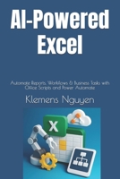 AI-Powered Excel: Automate Reports, Workflows & Business Tasks with Office Scripts and Power Automate (VBA & macros) B0F9SRZZ7J Book Cover