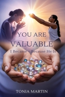 You Are Valuable: I Became Because He Is B0FFNFL9KV Book Cover