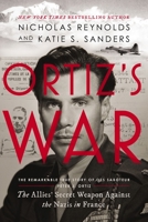 Ortiz’s War: The Legendary U.S. Marine Commando Who Became the Allies’ Secret Weapon in Occupied France 140025616X Book Cover