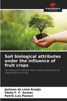 Soil biological attributes under the influence of fruit crops 620874119X Book Cover