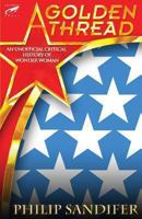 A Golden Thread: An Unofficial Critical History of Wonder Woman 1493566725 Book Cover