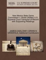 New Mexico State Game Commission v. Hickel (Walter) U.S. Supreme Court Transcript of Record with Supporting Pleadings 1270614983 Book Cover
