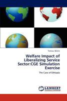 Welfare Impact of Liberalizing Service Sector: Cge Simulation Exercise 365922846X Book Cover