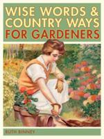 The Gardener's Wise Words and Country Ways 0715325833 Book Cover