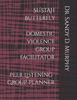 SUSTAH-BUTTERFLY Domestic Violence Facilitator: Peer Listening Group Planner B09JRGSV5T Book Cover
