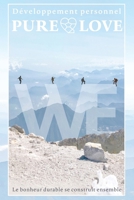 DÉVELOPPEMENT PERSONNEL PURE LOVE: Le bonheur durable se construit ensemble (French Edition) B0DTJ8F83K Book Cover