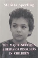 The major neuroses and behavior disorders in children (Classical psychoanalysis and its applications) 0876681240 Book Cover