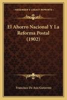 El Ahorro Nacional Y La Reforma Postal (1902) 116114949X Book Cover
