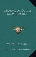 Manual of Gospel Broadcasting 1417994959 Book Cover