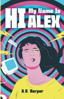 Hi, My Name Is Alex B0H46ZBGV6 Book Cover