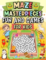 Mazes masterpieces fun and games for Kids: Fun, exciting, and challenging maze puzzles promote problem-solving for children, fostering the development of learning skills and brain functions ages 4-8 B0CPFXMSSK Book Cover