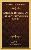 Letters And Speeches On The University Question 1104991675 Book Cover