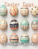 Easter Eggs Coloring Book for Adults: New and Exciting Designs Suitable for All Ages B0CT5VKS31 Book Cover