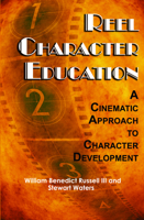 Reel Character Education: A Cinematic Approach to Character Development 1617351253 Book Cover