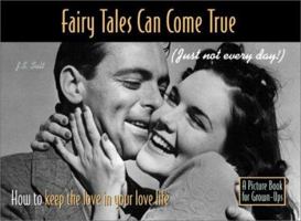 Fairy Tales Can Come True (Just Not Every Day): How to Keep the Love in Your Love Life 0966715675 Book Cover