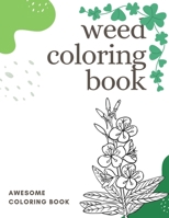 weed coloring book: An Awesome Coloring Book For Adults and kids B08VBS3V11 Book Cover