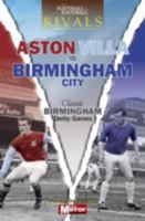 Rivals: Aston Villa vs Birmingham City - Classic Midland Derby Games 0857332066 Book Cover