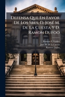 Defensa Que En Favor De Los Sres. D. Jose M. De La Cuesta Y D. Ramon Dufoo (1852) 1247889068 Book Cover