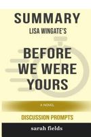 Summary: Lisa Wingate's Before We Were Yours: A Novel 0368230856 Book Cover