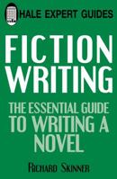 Fiction Writing: The Essential Guide to Writing a Novel 0709086466 Book Cover
