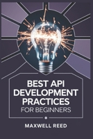 Best API Development Practices for Beginners B0DPMFKMMB Book Cover