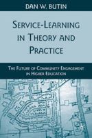Service-Learning in Theory and Practice: The Future of Community Engagement in Higher Education 0230622518 Book Cover