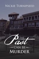 The Past Can Be Murder 1546204997 Book Cover